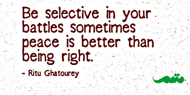 Be selective in your battles quote